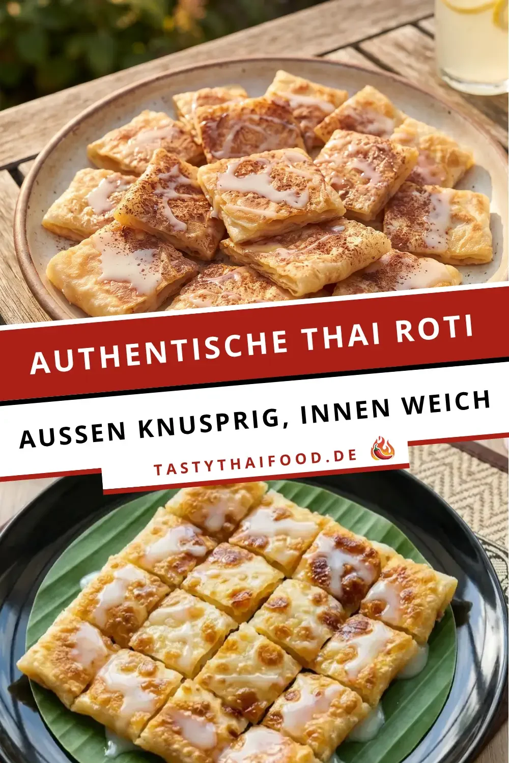 Zweiteilige Collage. Oben: Ein Teller voll goldbraun gebratener, in kleine Quadrate geschnittener thailändischer Roti-Pfannkuchen. Sie sind mit süßer Kondensmilch und etwas Kakaopulver verziert. Unten: Die gleichen Roti-Quadrate, angerichtet auf einem frischen, grünen Bananenblatt in einer dunklen Schale, glänzend überzogen mit reichlich Kondensmilch. Mittig trennt ein roter und weißer Balken die Bilder mit der Aufschrift: "Authentische Thai Roti - Aussen knusprig, innen weich. tastythaifood.de"