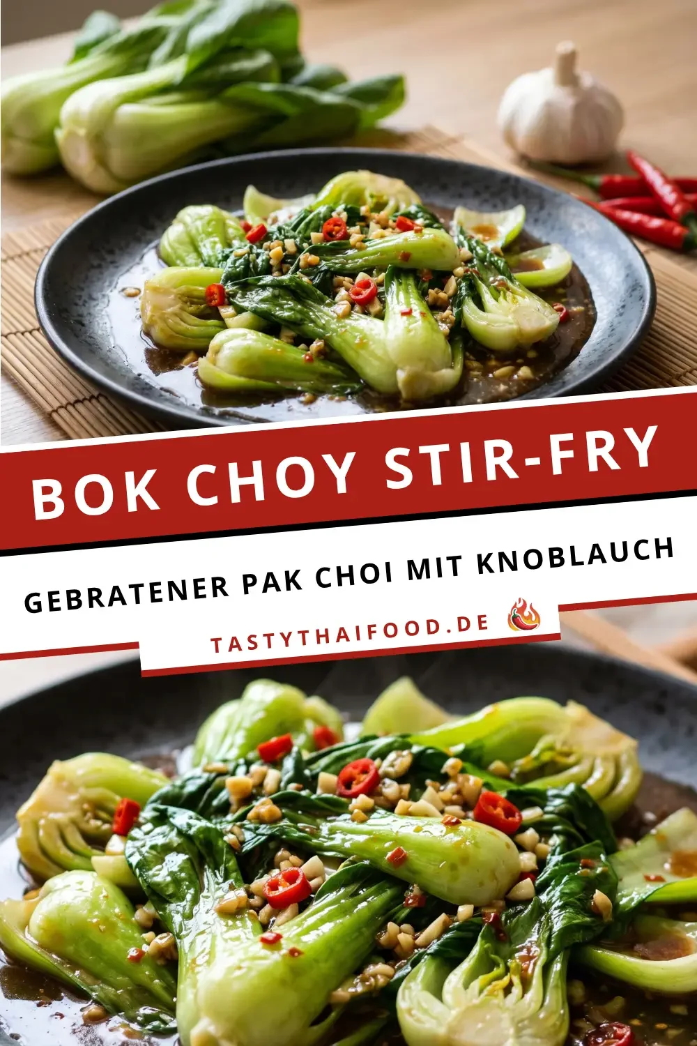 Rezept-Grafik mit zwei Fotos des Gerichts und dem Text "Bok Choy Stir-Fry - Gebratener Pak Choi mit Knoblauch - tastythaifood.de".