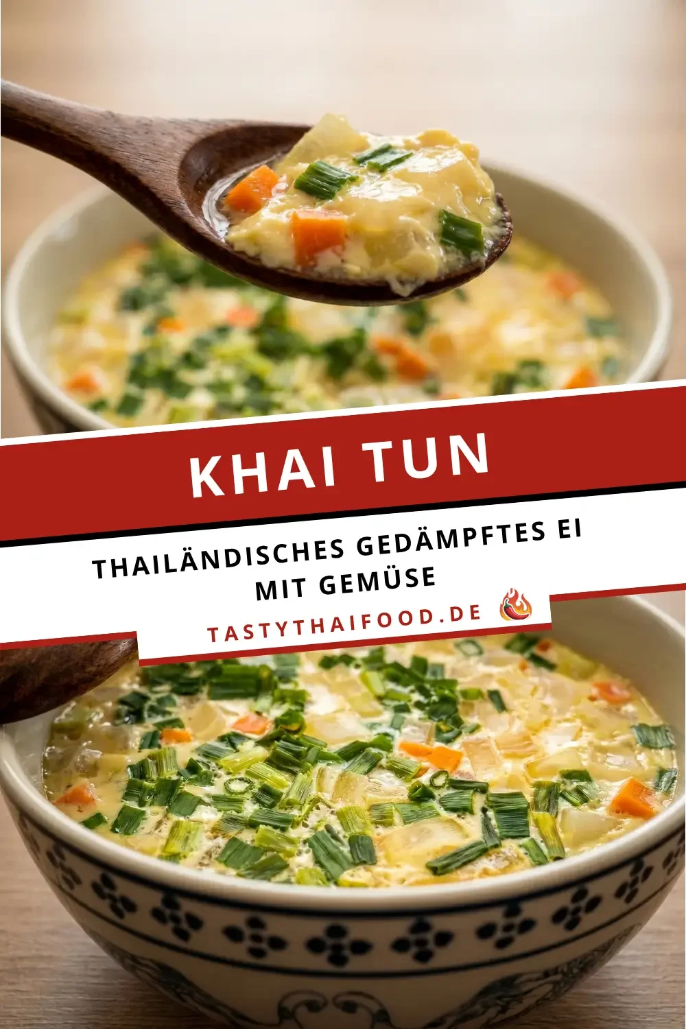 Pinterest-Grafik für das Rezept Khai Tun. Die Collage zeigt eine Schale mit thailändischem gedämpftem Ei und einen Löffel. Der Text-Overlay lautet: Khai Tun - Thailändisches gedämpftes Ei mit Gemüse, tastythaifood.de.
